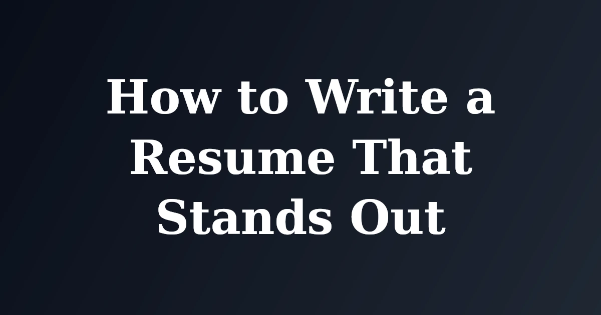 How to Write a Resume That Stands Out
