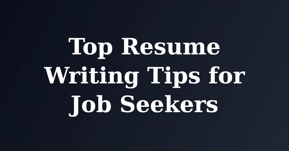 Featured image for Top Resume Writing Tips for Job Seekers