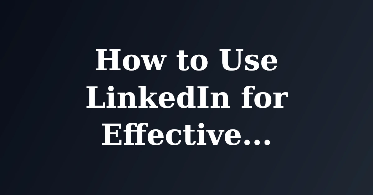Featured image for How to Use LinkedIn for Effective Job Searching